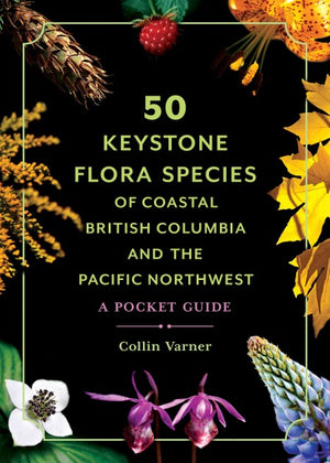 50 Keystone Flora Species of Coastal BC and the Pacific Northwest