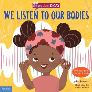 We Listen to Our Bodies (We Say What's Okay Series)